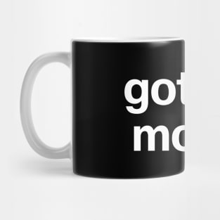 "got the morbs" in plain white letters - because it's all so dark and depressing Mug